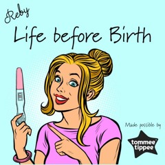 Life Before Birth Reel