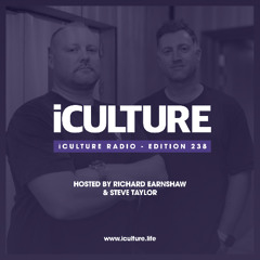 iCulture #238 - Hosted by Richard Earnshaw & Steve Taylor