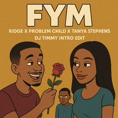 FYM - Ridge X Problem Child X Tanya Stephens (DJ Timmy Intro Edit Dirty)