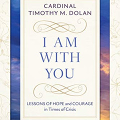 [DOWNLOAD] EPUB 📫 I Am With You: Lessons of Hope and Courage in Times of Crisis by