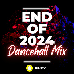 End of 2024 Dancehall Mix | By DJ Nyy