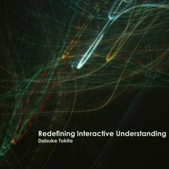 Redefining Interactive Understanding Alternative