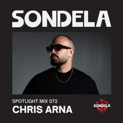Sondela Spotlight 072 - Chris Arna | Afro-House / Afrotech Mix