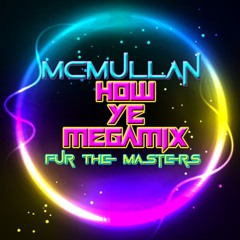 McMullan - HowYeMegaMix [24] - FurTheMasters!x
