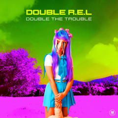 Double R.E.L - Double The Trouble