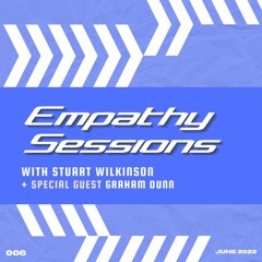 Empathy Sessions Radio 006 / Guest GRAHAM DUNN