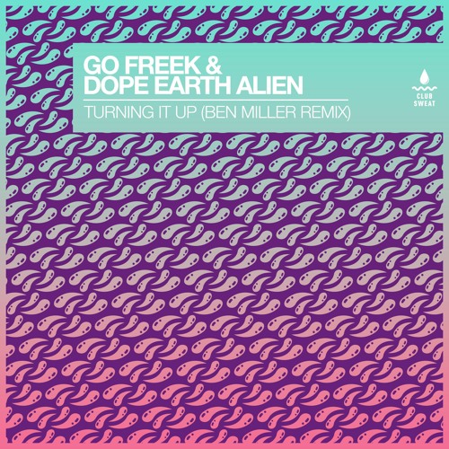 Go Freek & Dope Earth Alien - Turning It Up (Ben Miller Remix)