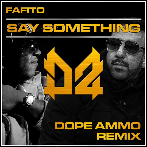 Fafito - Say Something - Dope Ammo Rmx