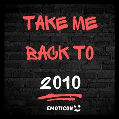 Take Me Back To 2010 - Emoticon