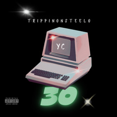 Yc -30 (Trippinonsteelo) prod. X9beatz