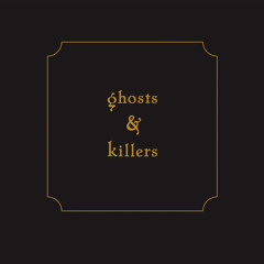 Ghosts and Killers
