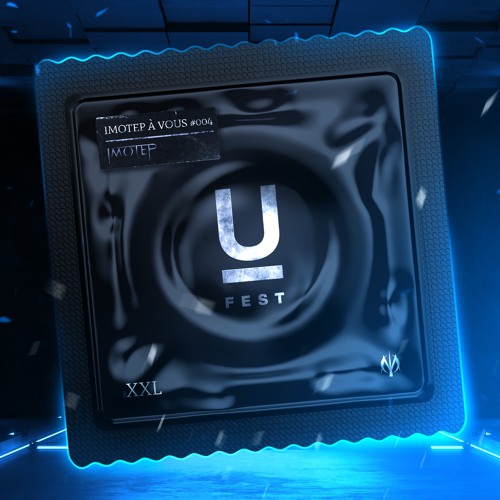 IMOTEP A VOUS #004 : U FEST MIX
