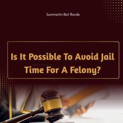 Is It Possible To Avoid Jail Time For A Felony?