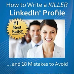 [View] [KINDLE PDF EBOOK EPUB] How to Write a KILLER LinkedIn Profile... And 18 Mistakes to Avoid: U