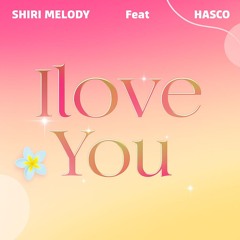 Ilove You (feat. Hasco)