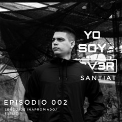 Lenguaje Inapropiado/Explicit 2022 - EPISODIO 002 - SANTIAT - YSR