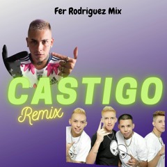 Castigo - Los Nota Lokos & Callejero Fino (Remix) Fer Rodriguez Mix