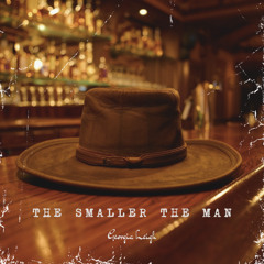 The Smaller the Man
