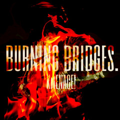 KMENACE! - burning bridges.