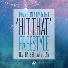 Dynamite MC & Danny Byrd - 'Hit That' Freestyle feat. Genesis Elijah & Eidna [Competition Winners]