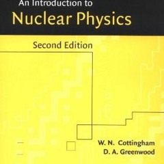 Read [EPUB KINDLE PDF EBOOK] Introduction to Nuclear Physics 2ed by  W. N. Cottingham 📑