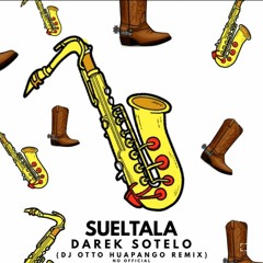 Sueltala Huapango - DAREK SOTELO (Dj Otto Remix) NO OFFICIAL