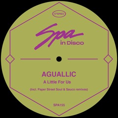 [SPA155] AGUALLIC - A little For Us (SAUCO REMIX)