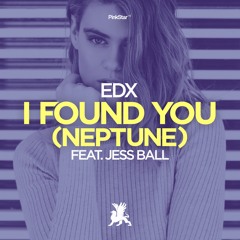 EDX feat. Jess Ball - I found you (Neptune)
