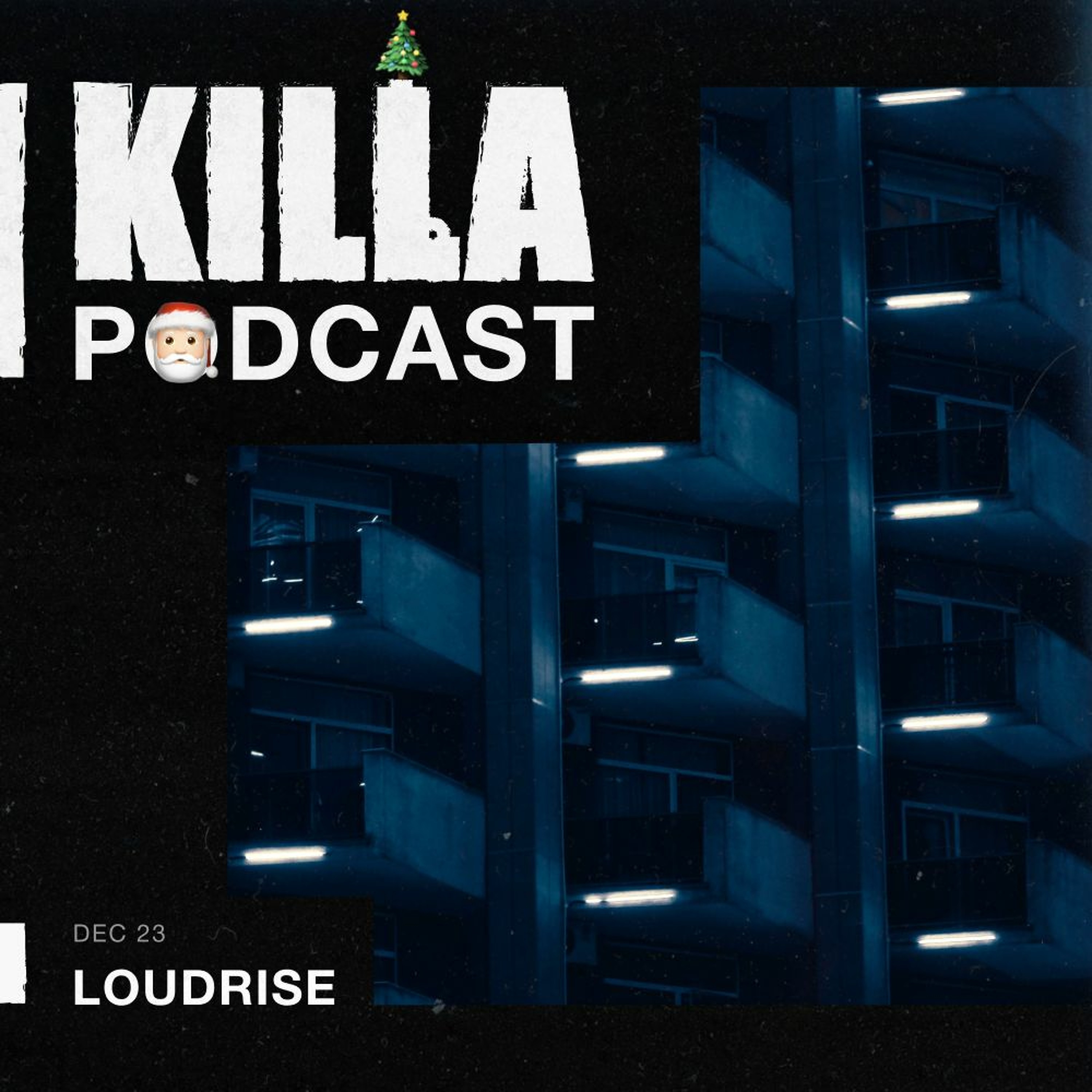 KILLA Podcast - Loudrise (Dec 2023) episode artwork