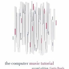 =$ The Computer Music Tutorial, second edition BY: Curtis Roads (Author),John M. Strawn (Contri