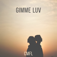 CMFL - Gimme Luv