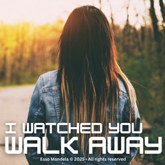 I Watched You Walk Away - Emotional Deep House