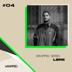 WRAPPED. Series #04 | LØRE
