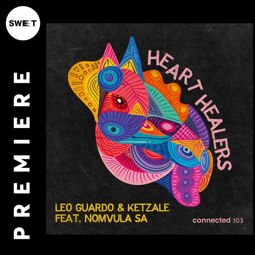 PREMIERE : Leo Guardo & Ketzale ft NomvulaSA - Heart Healers(Leo Guardo Reinterpretation)[Connected]