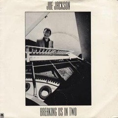 Joe Jackson - Breaking Us In Two