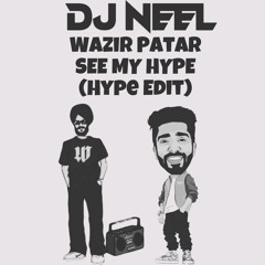 SEE MY HYPE (DJ NEEL HYPE EDIT)