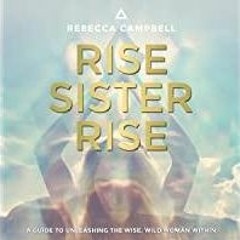 PDF Read* Rise Sister Rise: A Guide to Unleashing the Wise, Wild Woman Within
