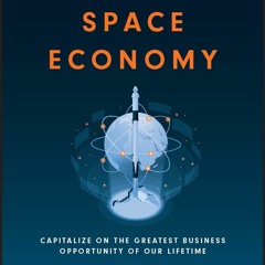 EPUB [READ] The Space Economy: Capitalize on the Greatest Business Opportunity o