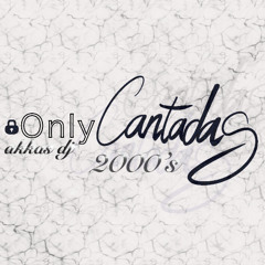 Only cantadas 2000's - akkas dj