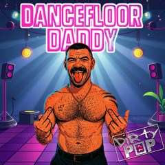 Dirty Pop- Dancefloor Daddy V1