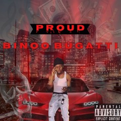 Binoo Bugatti - Proud