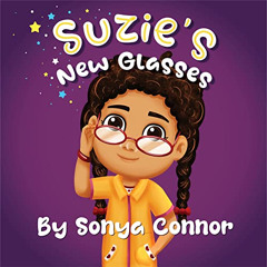 [READ] KINDLE 📮 Suzie's New Glasses (Suzie's Adventures Book 1) by  Sonya Connor EPU
