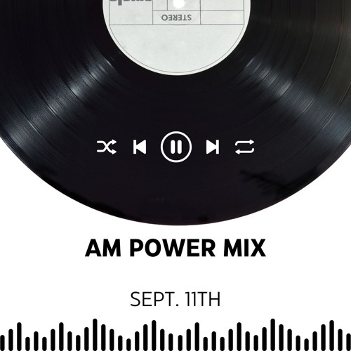 AM Power Mix Sept. 11th