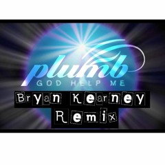 Plumb - God Help Me (Bryan Kearney Remix)
