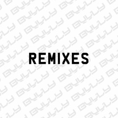 BULLY - REMIXES