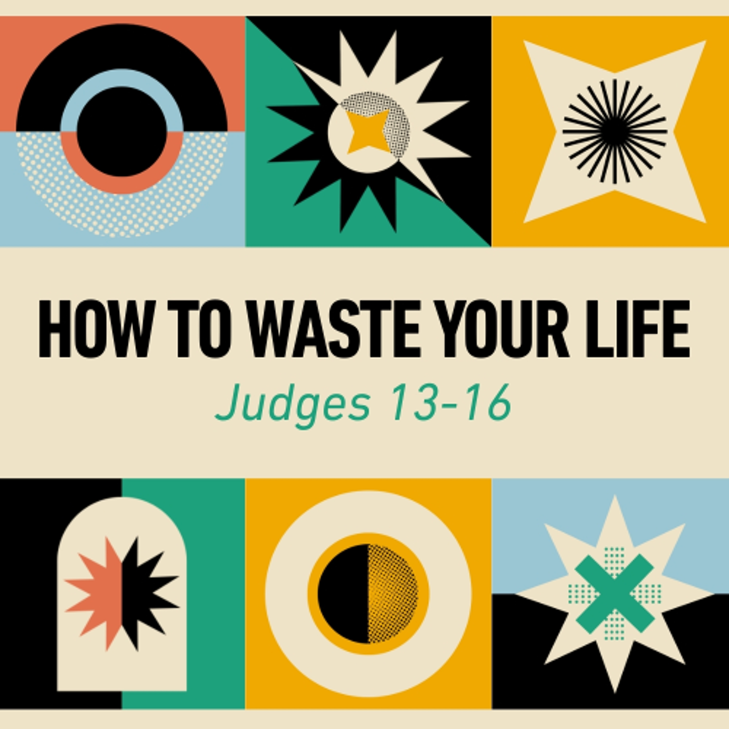 How to Waste Your Life - Judges 13-16 episode artwork