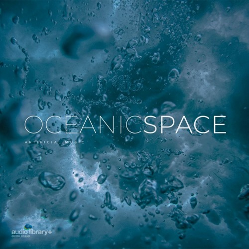 Listen to Oceanic Space  | Free Background Music | Audio  Library Release by Audio Library in My latest album, a new song gets added  every 2 weeks! playlist online for