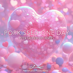 Popkissed One Day (Peter Greenwood I'Mental Version)