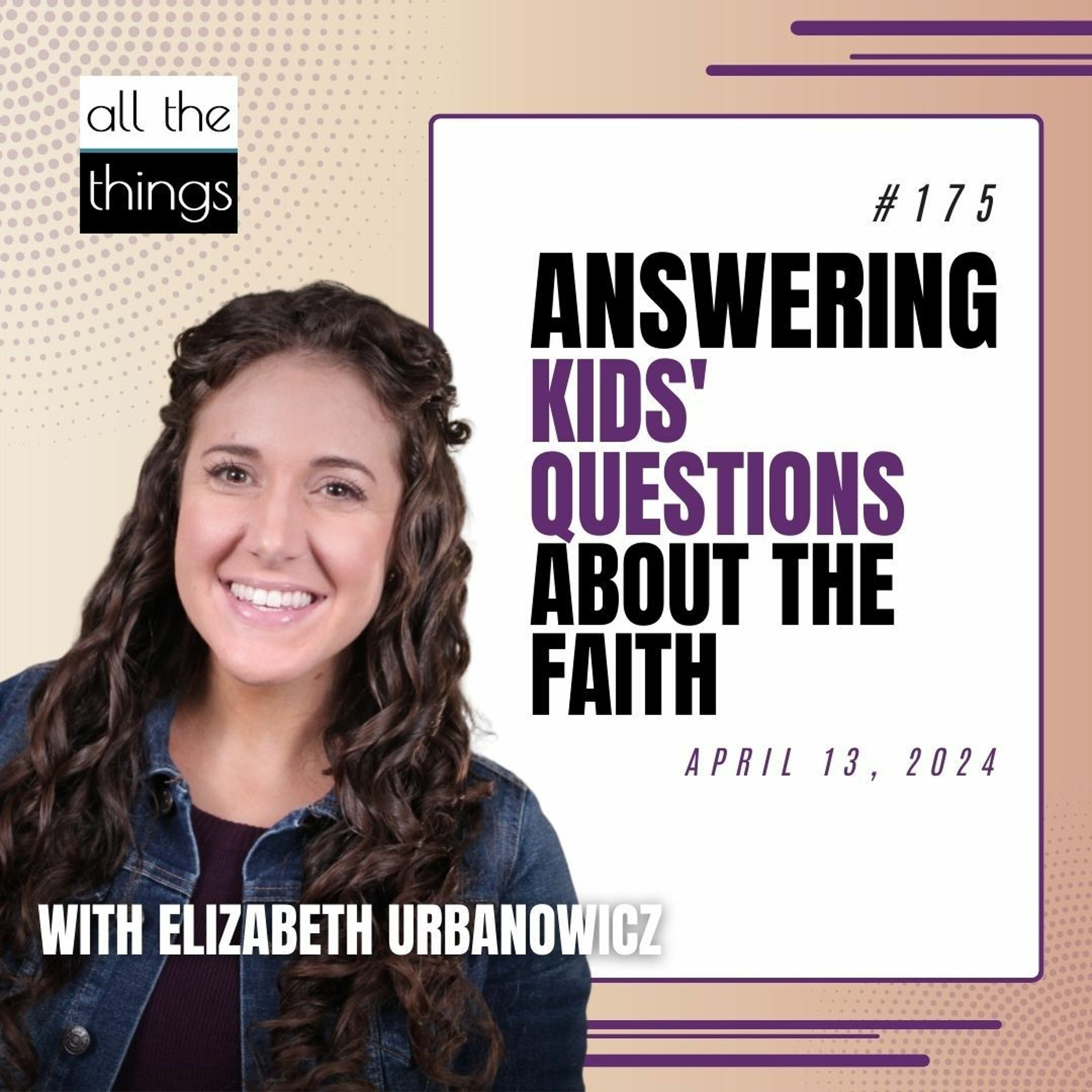 Answering Questions About the Faith & Culture | 4/13/24 | #175