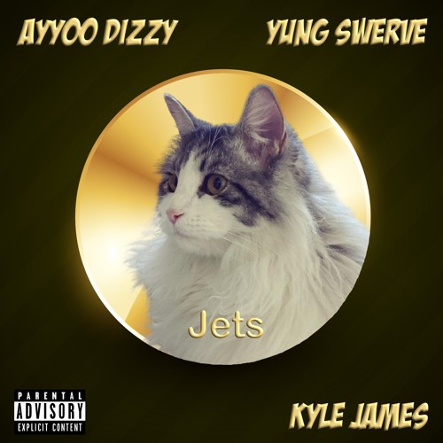Ayyoo Dizzy X Yung Swerve X Kyle James - JETS (Prod by KyleJames860)